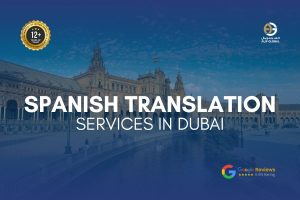 MOJ certified Spanish to English and English to Spanish translation services in Dubai and Abu Dhabi, UAE.